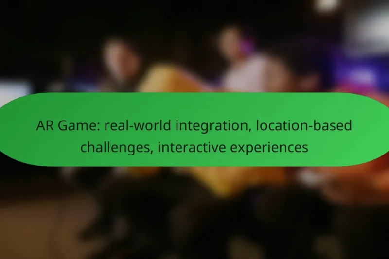AR Game: real-world integration, location-based challenges, interactive experiences