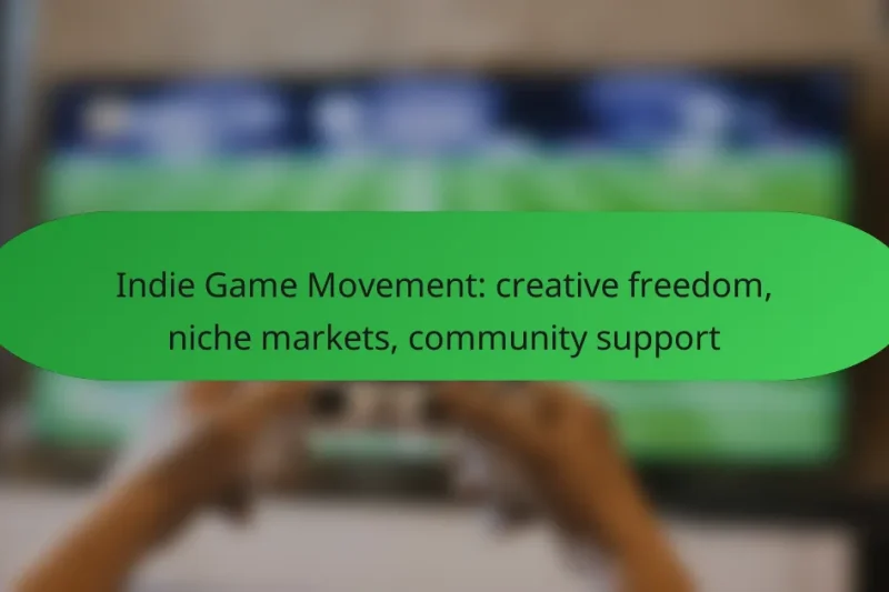 Indie Game Movement: creative freedom, niche markets, community support