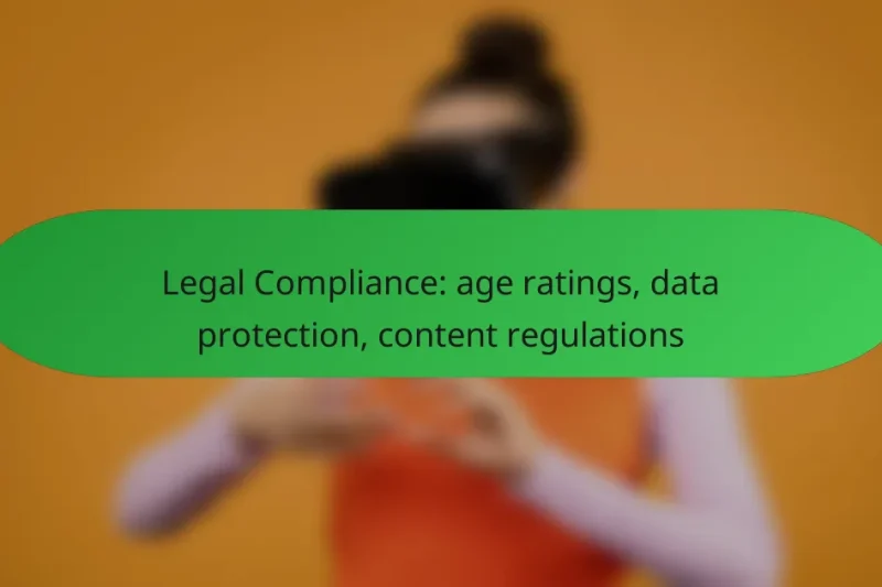 Legal Compliance: age ratings, data protection, content regulations