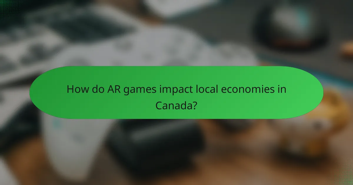 How do AR games impact local economies in Canada?