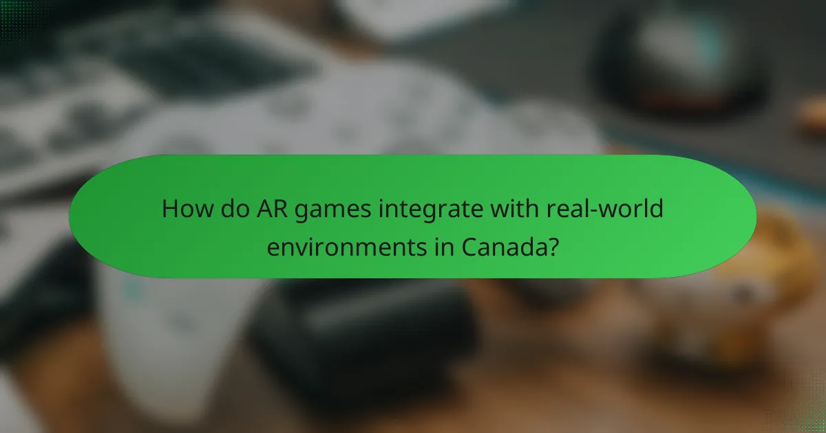 How do AR games integrate with real-world environments in Canada?