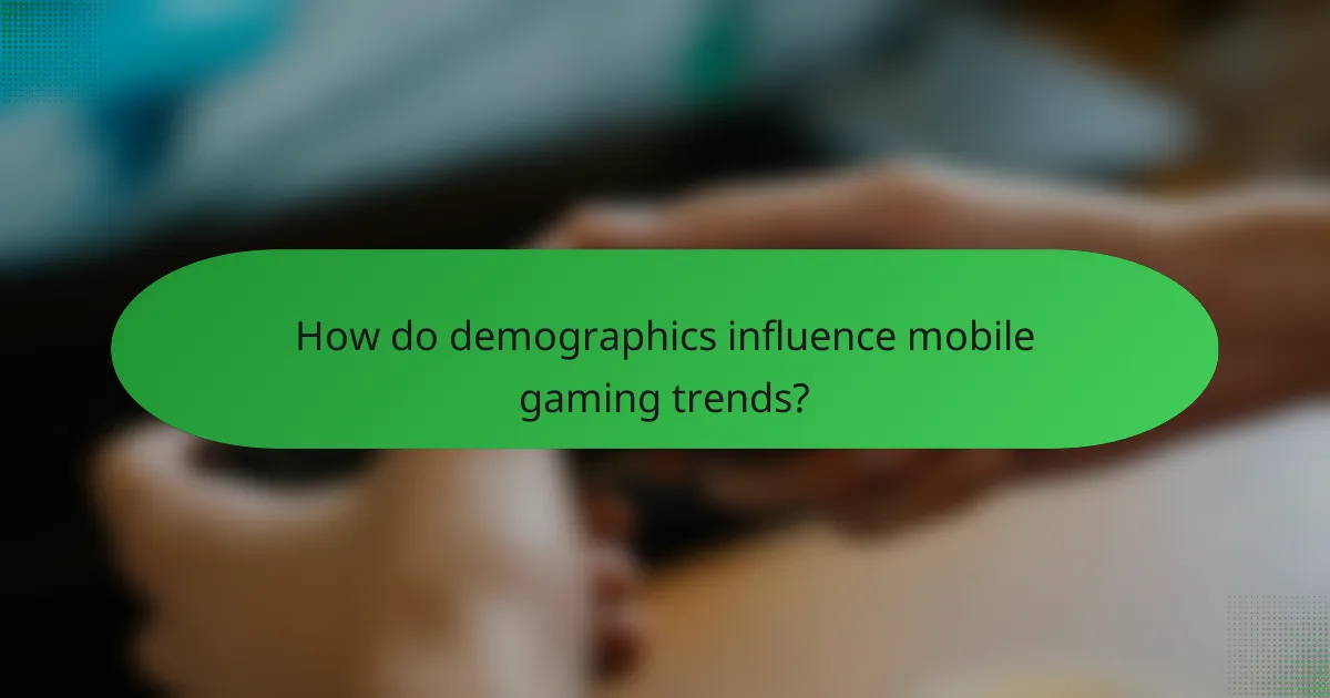 How do demographics influence mobile gaming trends?