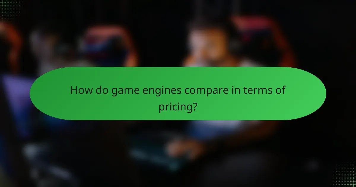 How do game engines compare in terms of pricing?
