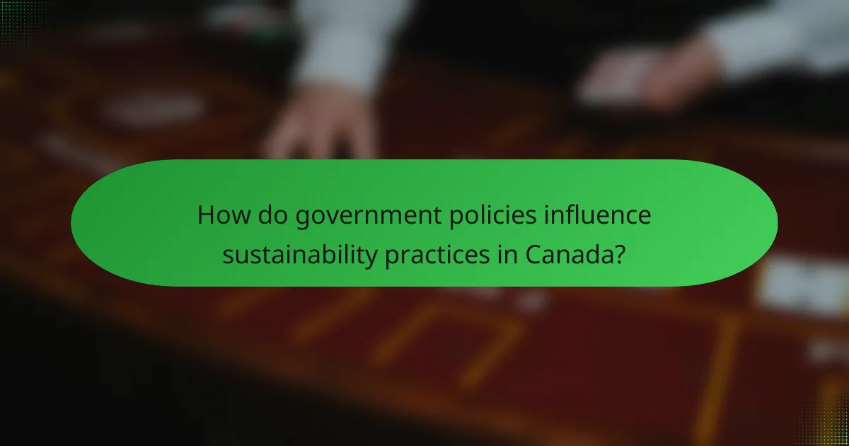 How do government policies influence sustainability practices in Canada?