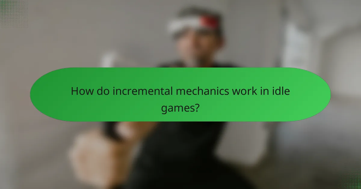 How do incremental mechanics work in idle games?