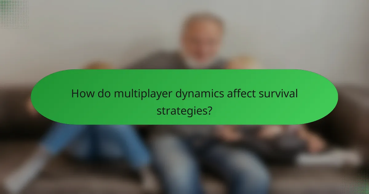 How do multiplayer dynamics affect survival strategies?