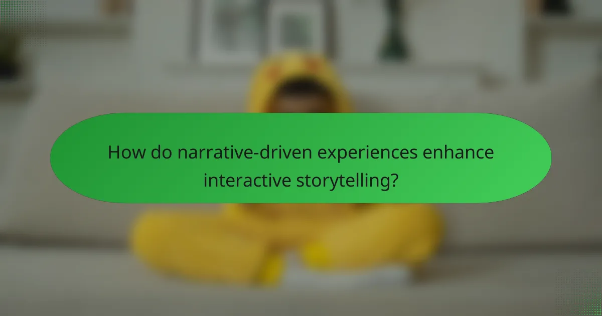 How do narrative-driven experiences enhance interactive storytelling?