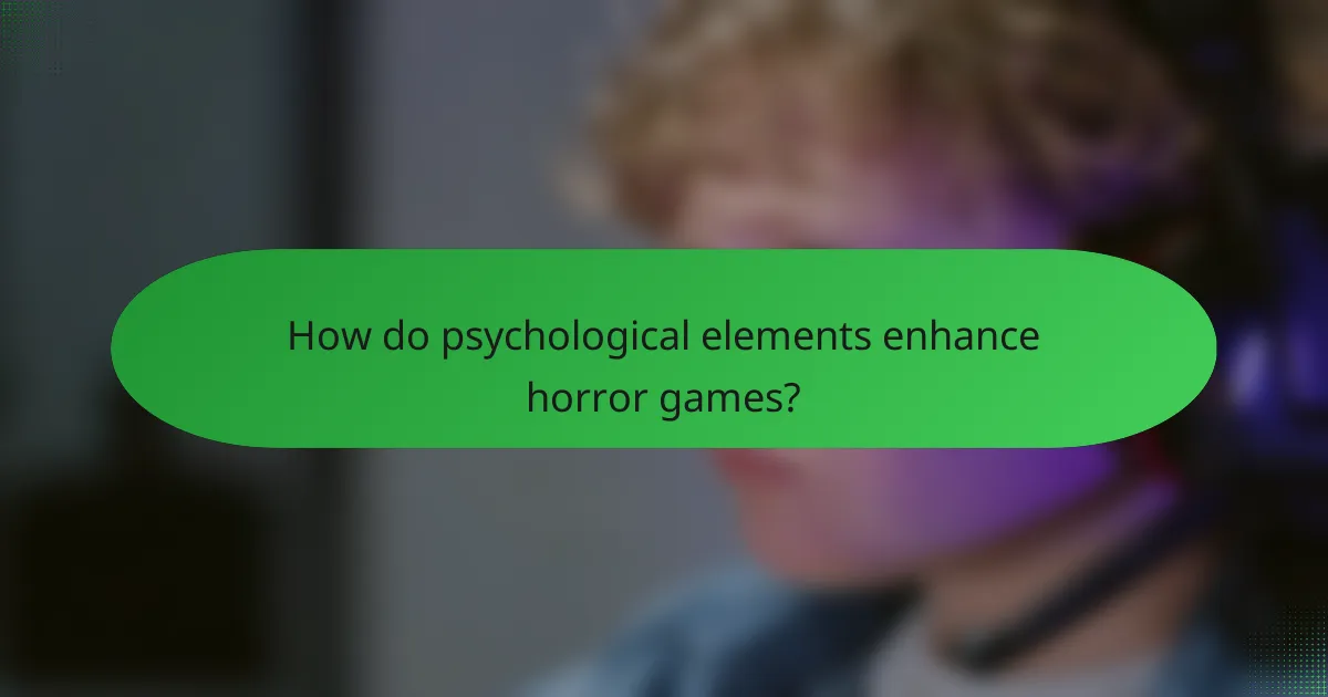 How do psychological elements enhance horror games?