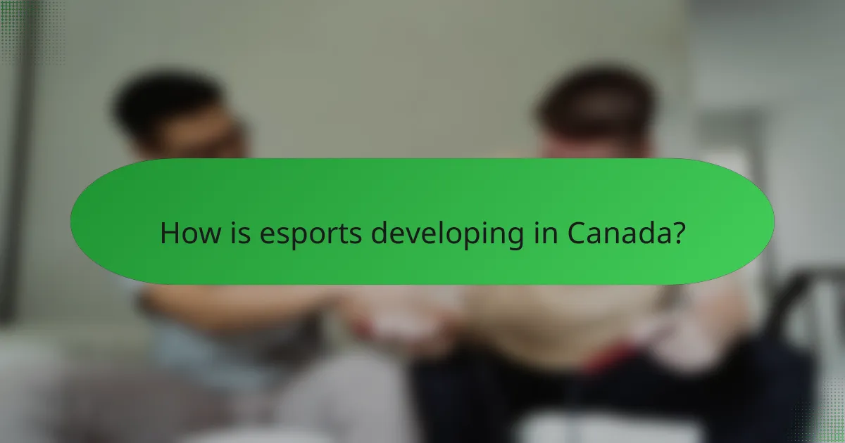How is esports developing in Canada?