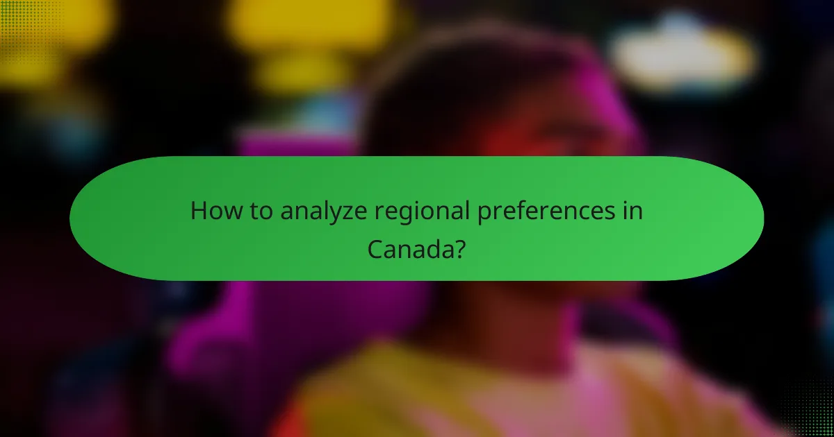How to analyze regional preferences in Canada?