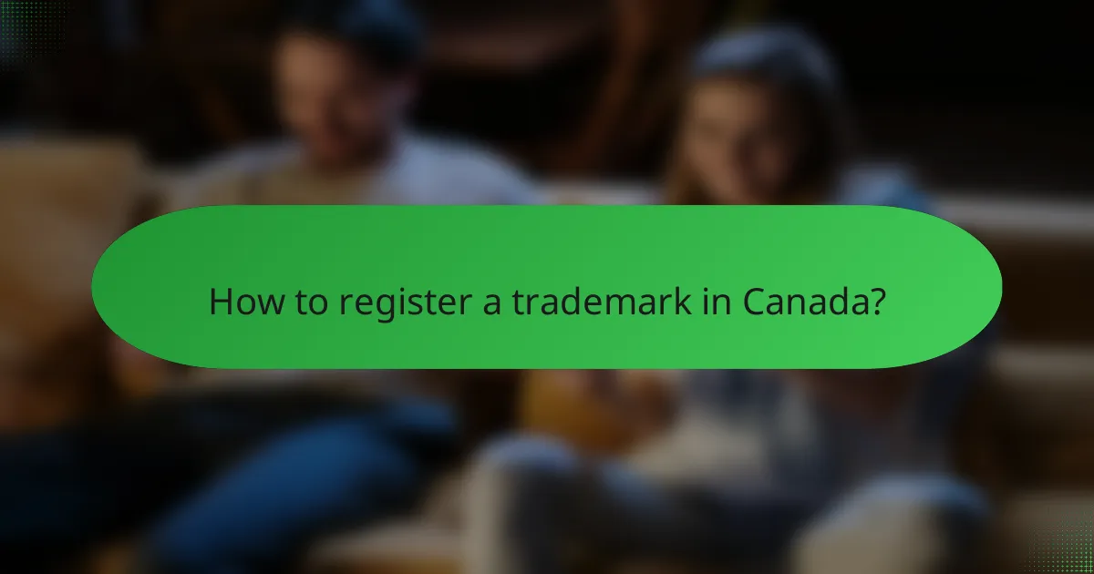 How to register a trademark in Canada?