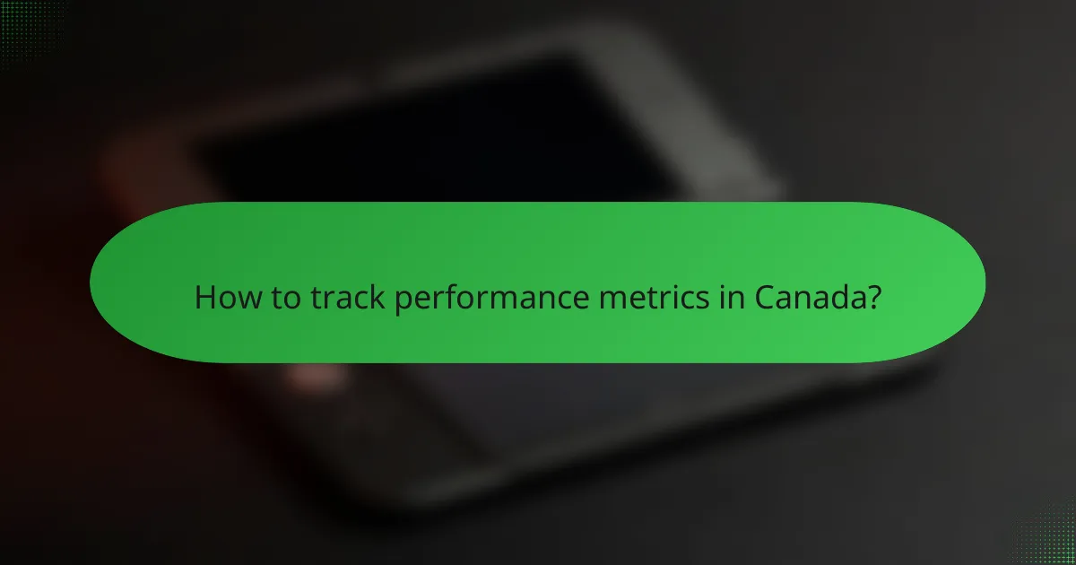 How to track performance metrics in Canada?