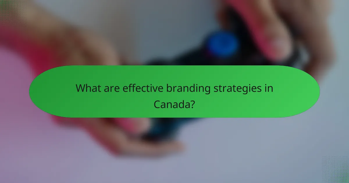 What are effective branding strategies in Canada?