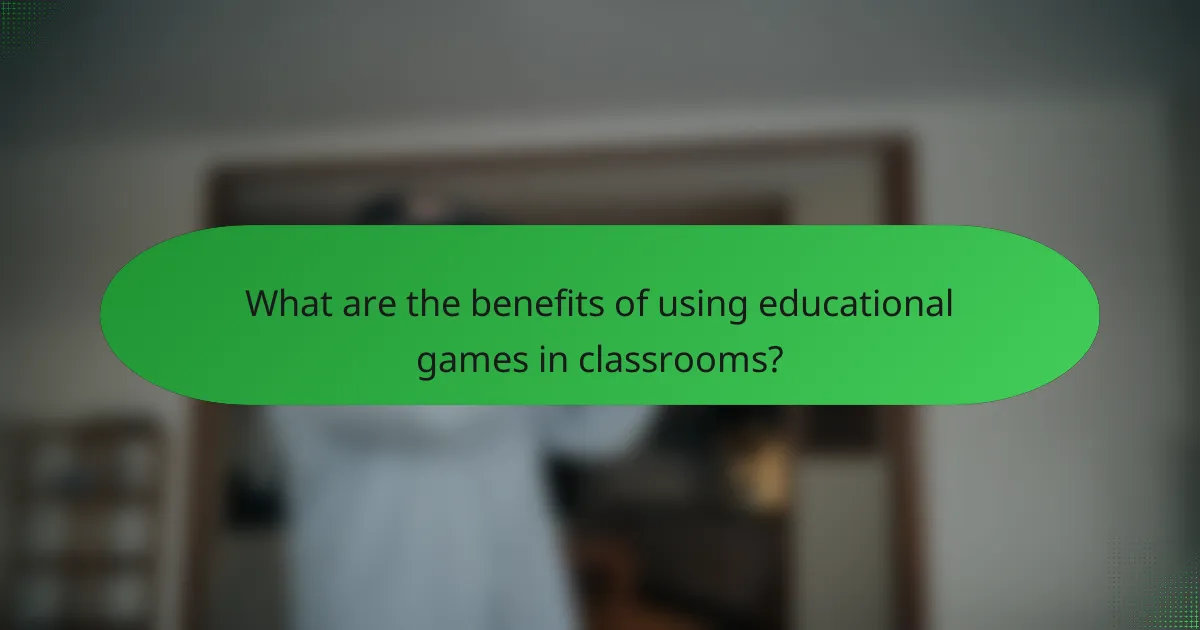 What are the benefits of using educational games in classrooms?