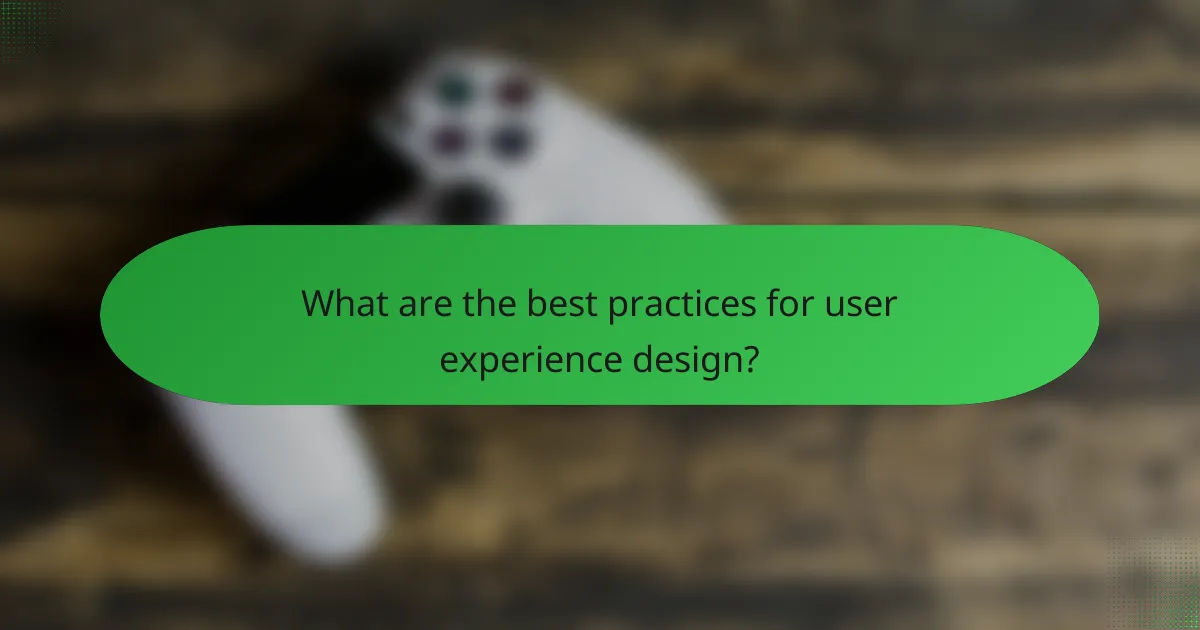 What are the best practices for user experience design?