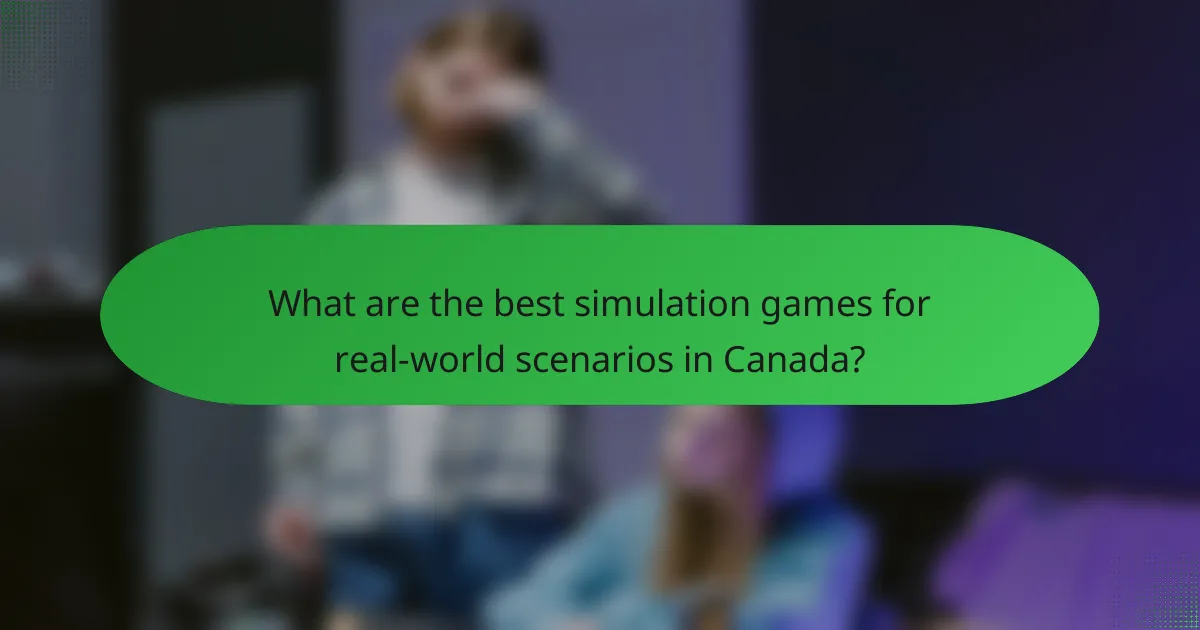 What are the best simulation games for real-world scenarios in Canada?