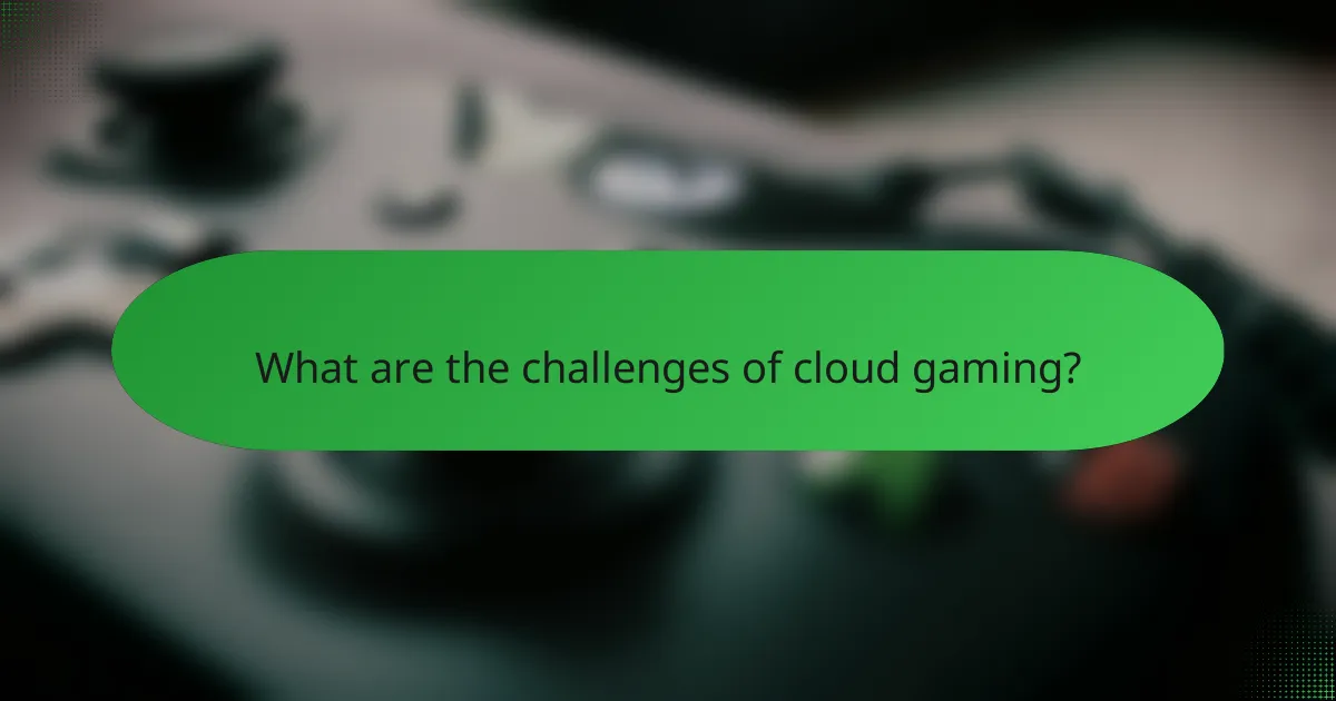 What are the challenges of cloud gaming?