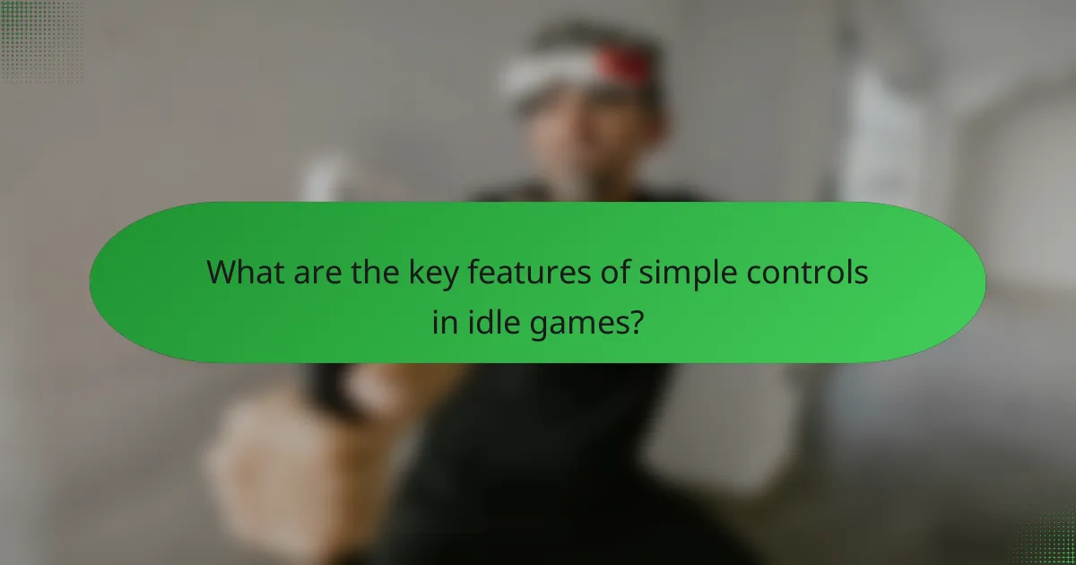 What are the key features of simple controls in idle games?