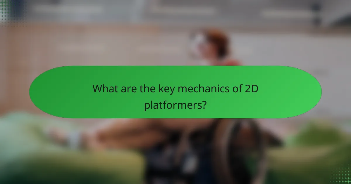 What are the key mechanics of 2D platformers?