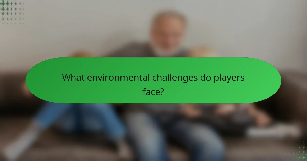 What environmental challenges do players face?