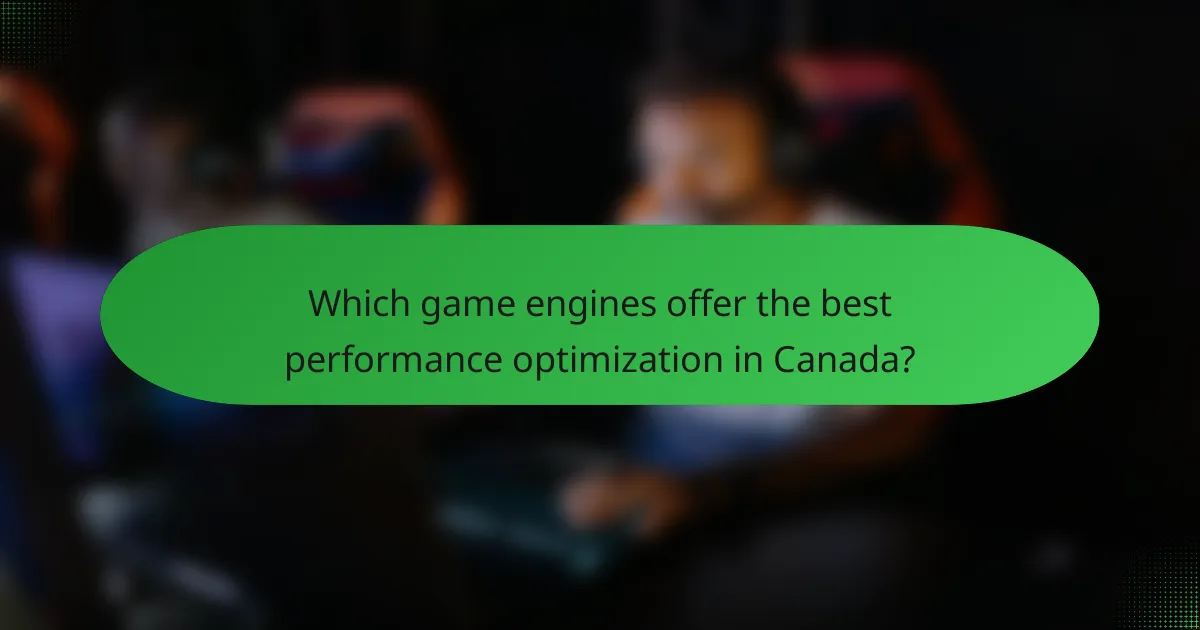 Which game engines offer the best performance optimization in Canada?